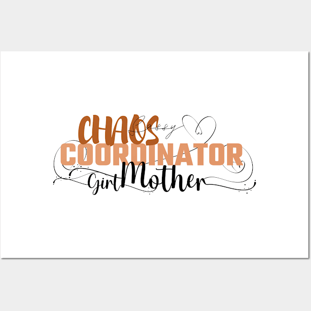 Funny Sassy Chaos Coordinator Design for Mom's with daughters Wall Art by CreoTibi